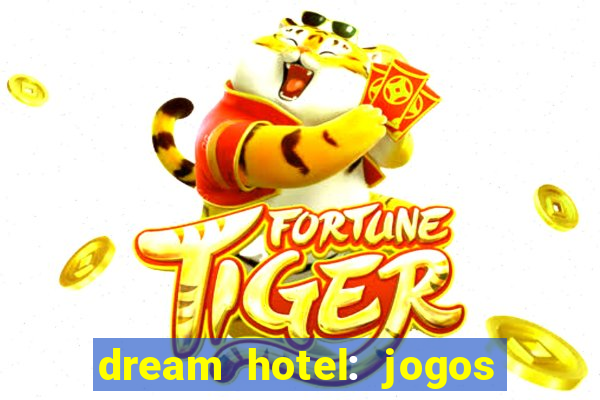 dream hotel: jogos de hotel